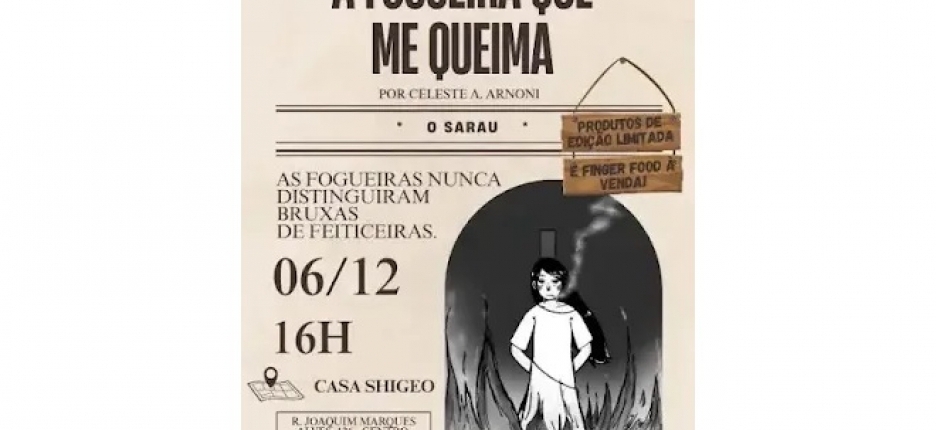 Sarau A Fogueira que me queima, por Celeste Arnoni - neste 6-12 na Casa Shigueo - entrada gratuita